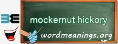 WordMeaning blackboard for mockernut hickory